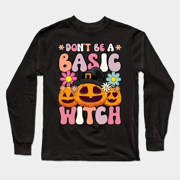 Dont be a basic witch Long Sleeve T-Shirt by MZeeDesigns